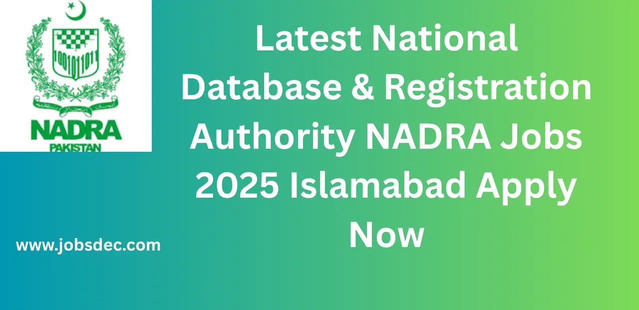 Latest National Database & Registration Authority NADRA Jobs 2025 Islamabad Apply Now