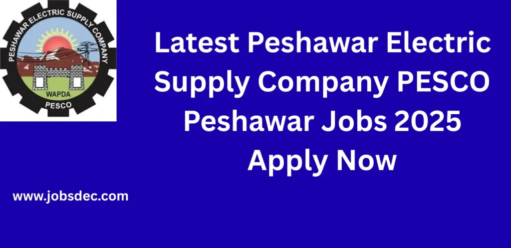 Latest Peshawar Electric Supply Company PESCO Peshawar Jobs 2025 Apply Now