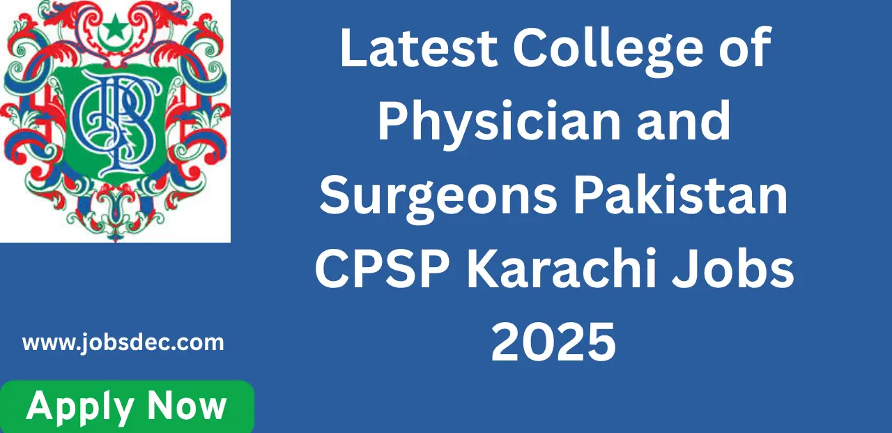 Latest College of Physician and Surgeons Pakistan CPSP Karachi Jobs 2025